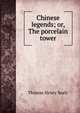 Chinese legends; or, The porcelain tower, Thomas Henry Sealy 