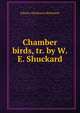 Chamber birds, tr. by W.E. Shuckard, Johann Matthaeus Bechstein 