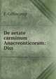 De aetate carminum Anacreonticorum: Diss, F. Colincamp 