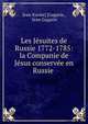 Les Jesuites de Russie 1772-1785: la Companie de Jesus conservee en Russie ., Jean Xavier] [Gagaria , Jean Gagarin 