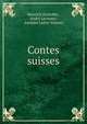 Contes suisses, Heinrich Zschokke , Andr? Lecorney , Adolphe Lo?ve-Veimars 