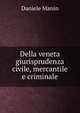 Della veneta giurisprudenza civile, mercantile e criminale, Daniele Manin 