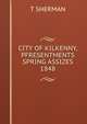 CITY OF KILKENNY, PFRESENTMENTS SPRING ASSIZES 1848, T. Sherman 