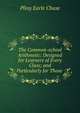 The Common-school Arithmetic: Designed for Learners of Every Class; and Particularly for Those ., Pliny Earle Chase 