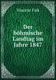 Der bohmische Landtag im Jahre 1847, Vincenz Falk 