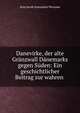 Danevirke, der alte Granzwall Danemarks gegen Suden: Ein geschichtlicher Beitrag zur wahren ., Jens Jacob Asmussen Worsaae 