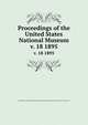Proceedings of the United States National Museum. v. 18 1895, United States National Museum,Smithsonian Institution,United States. Dept. of the Interior 
