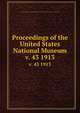 Proceedings of the United States National Museum. v. 43 1913, United States National Museum,Smithsonian Institution,United States. Dept. of the Interior 