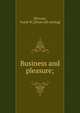 Business and pleasure;, [Pierson, Frank W.] [from old catalog] 