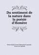 Du sentiment de la nature dans la po?sie d'Hom?re, Pierre Marin Victor Richard de Laprade , Victor de Laprade 