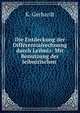 Die Entdeckung der Differentialrechnung durch Leibniz: Mit Benutzung der leibnizischen ., K. Gerhardt 