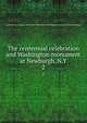 The centennial celebration and Washington monument at Newburgh, N.Y. 2, United States. Congress. Joint select committee on Newburgh centennial. [from old catalog] 