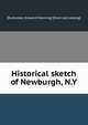 Historical sketch of Newburgh, N.Y., [Ruttenber, Edward Manning] [from old catalog] 