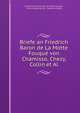 Briefe an Friedrich Baron de La Motte Fouque von Chamisso, Chezy, Collin.et Al., Friedrich Heinrich Karl La Motte-Fouqu? , Julius Eduard Hitzig , Hermann Kletke 