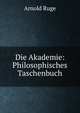 Die Akademie: Philosophisches Taschenbuch, Arnold Ruge 