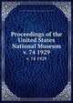 Proceedings of the United States National Museum. v. 74 1929, United States National Museum,Smithsonian Institution,United States. Dept. of the Interior 