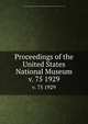Proceedings of the United States National Museum. v. 75 1929, United States National Museum,Smithsonian Institution,United States. Dept. of the Interior 