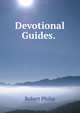 Devotional Guides. ., Robert Philip 