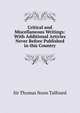 Critical and Miscellaneous Writings: With Additional Articles Never Before Published in this Country, Sir Thomas Noon Talfourd 
