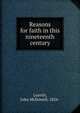 Reasons for faith in this nineteenth century, Leavitt, John McDowell, 1824- 