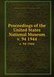 Proceedings of the United States National Museum. v. 94 1944, United States National Museum,Smithsonian Institution,United States. Dept. of the Interior 