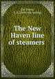 The New Haven line of steamers, [De Young, E. F.] [from old catalog] 