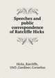 Speeches and public correspondence of Ratcliffe Hicks, Hicks, Ratcliffe, 1843-,Gardiner, Cornelius 