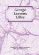 George Leavens Lilley, Connecticut. General assembly, 1909. [from old catalog] 