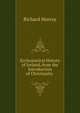 Ecclesiastical History of Ireland, from the Introduction of Christianity ., Richard Murray 