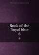 Book of the Royal blue. 6, Baltimore and Ohio railroad company. [from old catalog] 