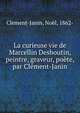 La curieuse vie de Marcellin Desboutin, peintre, graveur, poete, par Clement-Janin, Clement-Janin, No?l, 1862- 