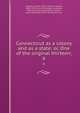 Connecticut as a colony and as a state; or, One of the original thirteen;. 6, Morgan, Forrest, 1852- ed,Hart, Samuel, 1845-1917, joint ed,Trumbull, Jonathan, 1844-1919, joint ed,Holmes, Frank R., joint ed,Bartlett, Ellen Strong, joint ed 