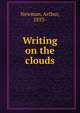 Writing on the clouds, Newman, Arthur, 1853- 