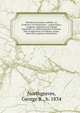 Mistakes of modern infidels, or, Evidences of Christianity : comprising a complete refutation of Colonel Ingersoll's so-called mistakes of Moses, and of objections of Voltaire, Paine, and others against Christianity, Northgraves, George R., b. 1834 