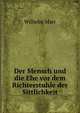 Der Mensch und die Ehe vor dem Richterstuhle der Sittlichkeit, Wilhelm Marr 