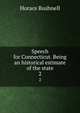 Speech for Connecticut. Being an historical estimate of the state. 2, Horace Bushnell 