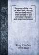 Progress of the city of New-York, during the last fifty years; with notices of the principal changes and important events, King, Charles, 1789-1867 