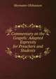 Commentary on the Gospels: Adapted Expressly for Preachers and Students, Hermann Olshausen 