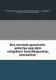 Das vormals spanische-amerika aus dem religiosen Gesichtspunkte, betrachtet ., Cayetano Baluffi, F . M. M., Verein zur Verbreitung Guter Katholischer B?cher , German Americana II , M. M. F, Duke University Library . Jantz Collection . German Americana II ., Jantz Collection , Verein zur Verbreitung Guter Katholischer B?c 