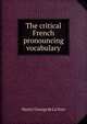 The critical French pronouncing vocabulary, Marin J. George de La Voye 