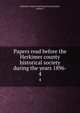 Papers read before the Herkimer county historical society during the years 1896-. 4, Herkimer County Historical Society,Smith, Arthur T 