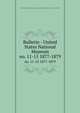 Bulletin - United States National Museum. no. 11-15 1877-1879, United States National Museum,Smithsonian Institution,United States. Dept. of the Interior 