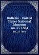 Bulletin - United States National Museum. no. 25 1884, United States National Museum,Smithsonian Institution,United States. Dept. of the Interior 
