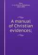 A manual of Christian evidences;, Row, C. A. (Charles Adolphus), 1816-1896 