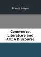Commerce, Literature and Art: A Discourse, Brantz Mayer 