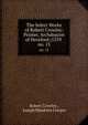 The Select Works of Robert Crowley: Printer, Archdeacon of Hereford (1559 .. no. 15, Robert Crowley , Joseph Meadows Cowper 