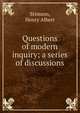Questions of modern inquiry; a series of discussions, Stimson, Henry Albert 
