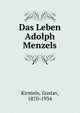 Das Leben Adolph Menzels, Kirstein, Gustav, 1870-1934 