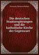 Die deutschen Staatsregierungen und die katholische Kirche der Gegenwart, Hermann Wasserschleben 