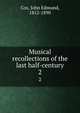 Musical recollections of the last half-century. 2, Cox, John Edmund, 1812-1890 